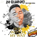 24 QUANXO - "God Watch My Way"