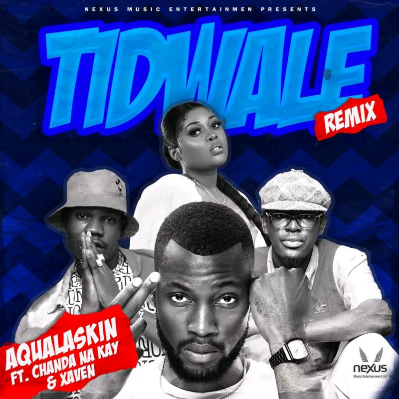 Aqualaskin-Tidwale-Remix-Feat.-Chanda-Na-Kay-Xaven