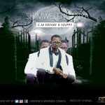 DOWNLOAD: C.M Henry ft. Happy - "Shimwelenganya"