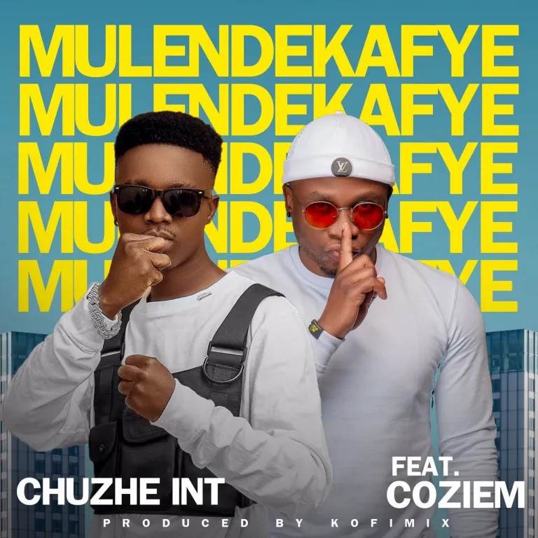 Chuzhe Int ft. Coziem – “Mulendekafye” Mp3 Download