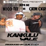Nico T Na Ckim Ckizo - "Kankuluwale" Mp3