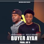 Shadora ZM Ft. Kelly Brave - "Buyer Ayah" Mp3