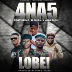 4 Na 5 ft. B Quan x Ama Bull – Lobe Mp3