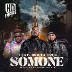 HD Empire ft. Drifta Trek – Somone Mp3 Download