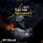 Sky Dollar - "Tuli Ma Lebanese" Mp3
