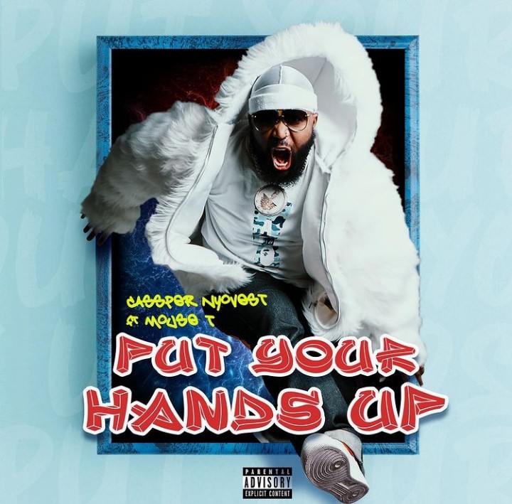 Cassper Nyovest & Mousse T. – “Put Your Hands Up" Mp3
