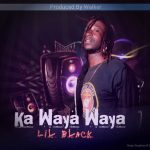 Lil Black - Ka Waya Waya Mp3