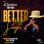 Chester - Better Single Mp3 & Video