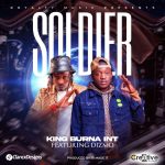 King Burna Int Ft. Dizmo - Soldier Mp3