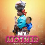 Nengu Karaman - My Mother Mp3
