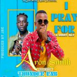 Aron Smith ft. Thunder RnB - I Pray For Sunny Day Mp3 Download