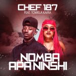 Chef 187 ft. Towela Kaira - Nomba Apa Ninshi Mp3 Download Stream