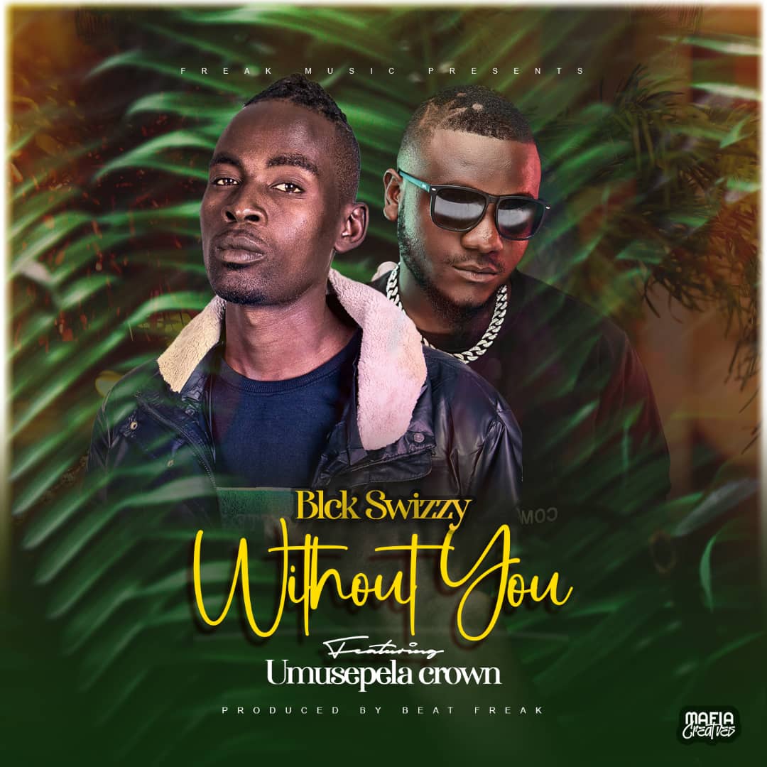 Blck Swizzy Ft. Umusepela Crown - Without You Mp3