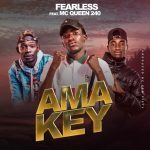 Fearless Music Ft. Mc Queen 240 - Ama key Mp3