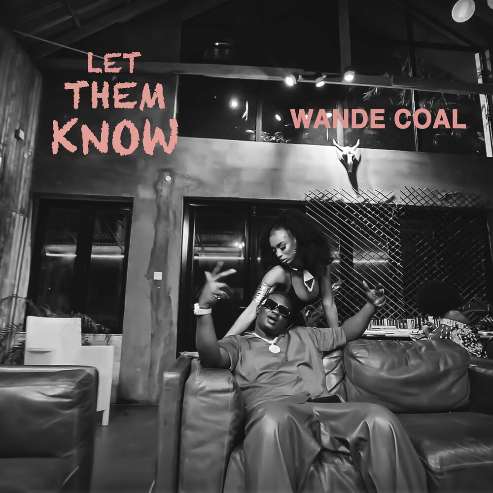 Wande Coal - Let Them Know Video