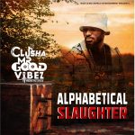 Clusha Mrgoodvibez - Alphabetical Slaughter Mp3