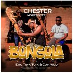 Chester ft. Eric Toya Toya & Can Wizo – Bongola Mp3 