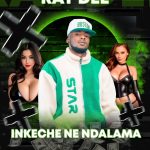 Ray Dee – Inkeche Ne Ndalama Mp3