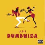 J.O.B - Dumbwiza Mp3