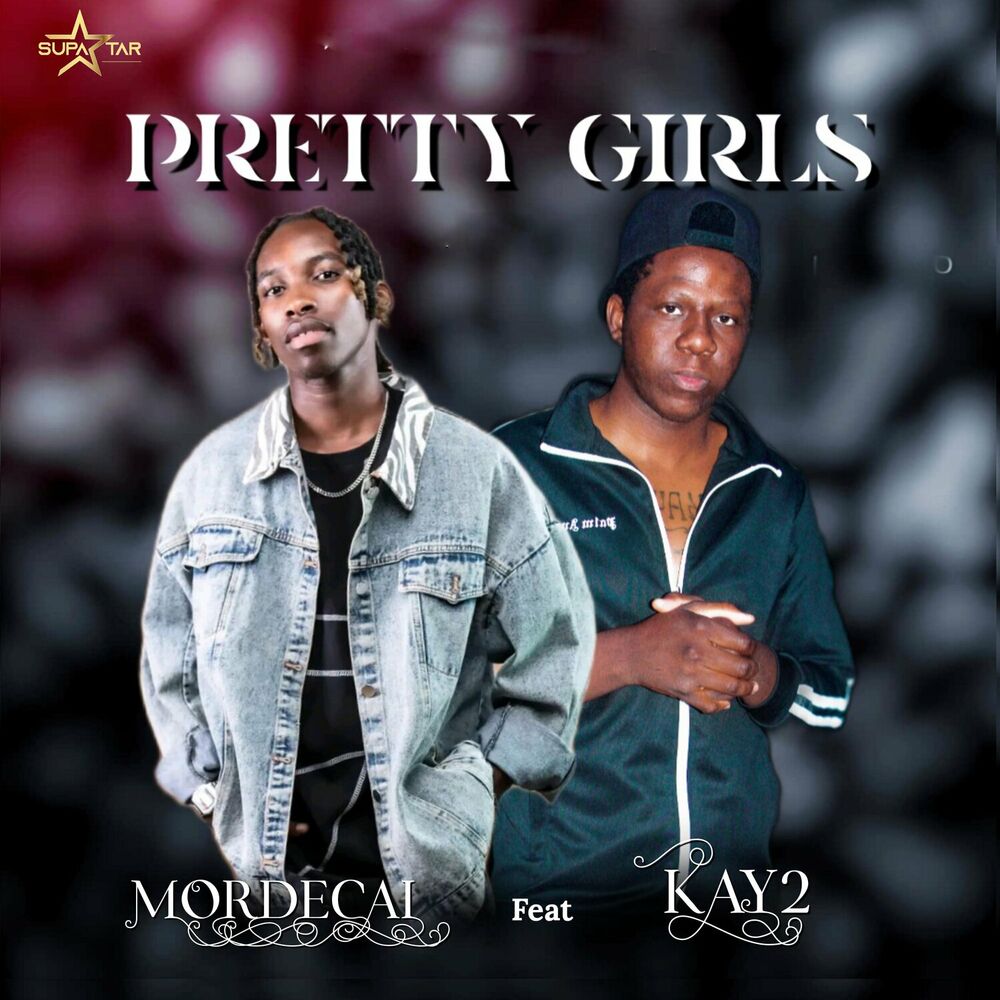 Mordecai Ft. Kay2 - Pretty Girls Mp3