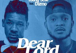 Young Sesa Ft. Dizmo - Dear Lord Mp3