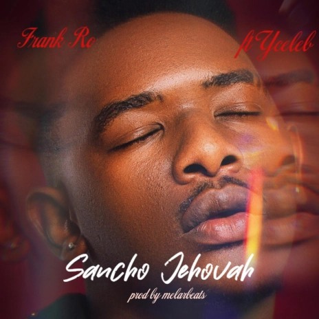 Frank Ro Ft. Y Celeb – Sancho Jehovah Mp3