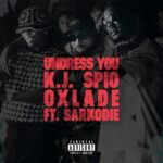 KJ Spio, Oxlade & Sarkodie - Undress You Video