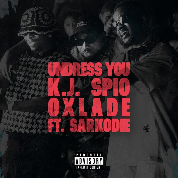 KJ Spio, Oxlade & Sarkodie - Undress You Video