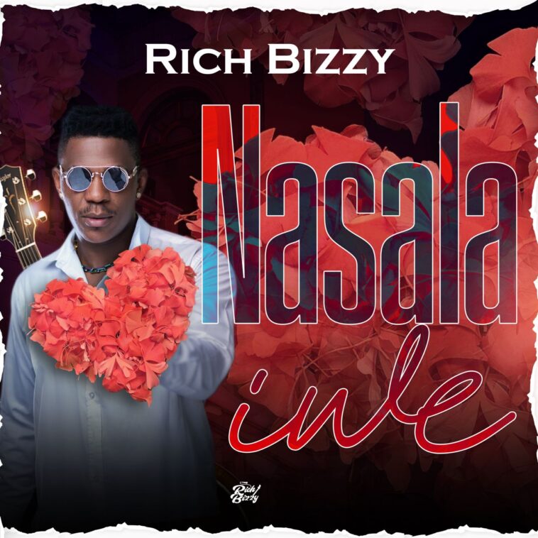 Rich Bizzy - Nasala Iwe (I choose you) Audio Download