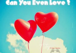F Jay Ft. Daev Zambia - Can You Even Love Audio