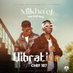Mikha’el ft. Chef 187 – Vibration Audio