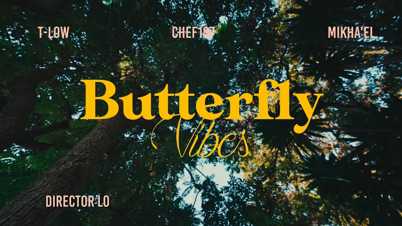 T-Low Ft. Chef 187 & Mikha’el – Butterfly Vibes Video