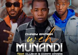 Chazy Zambia Ft. Clusha & Chapa D'Maas - Weh Munandi Audio