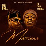 Mr Phill Ft. Daev Zambia - Marriana Audio
