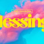 Tio Nason - Blessings Lyric Video