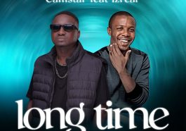 Camstar Unlocks 'Long Time' Featuring Izrael