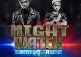 Umusepela Chile - 'Night Watch' Ft Malak Audio
