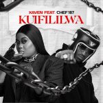Xaven & Chef 187 Drop ‘Kuifililwa’ Audio