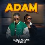 Kayz Adams Ft. Triple M - Adam