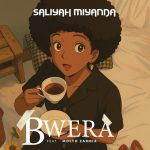 Saliyah Miyanda – Bwera Audio Download