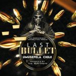 Umusepela Chile - Last Bullet Audio