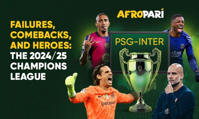 What The 2024-25 Champions League Will Be Remembered For: Man City’s Failure, PSG’s Comeback, Barça’s Goal Scoring Exploits & Inter’s Fortitude