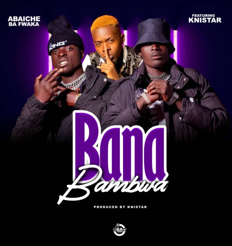 Abaiche Ba Fwaka Ft. Knistar - Bana Bambwa Audio