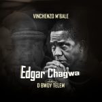 Vinchenzo M’bale Ft. D Bwoy Telem - Chagwa Lungu Audio