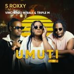 S Roxxy Ft. Vinchenzo M'bale & Triple M - Umuti Audio