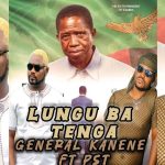 General Kanene Ft. PST – Lungu Ba Tenga (Tribute Song) Audio