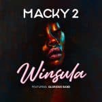 Macky 2 Ft. The Glorious Band - WINSULA Audio & Video