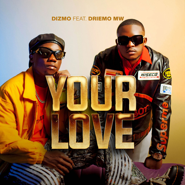 Dizmo Ft. Driemo Mw - Your Love Audio & Video
