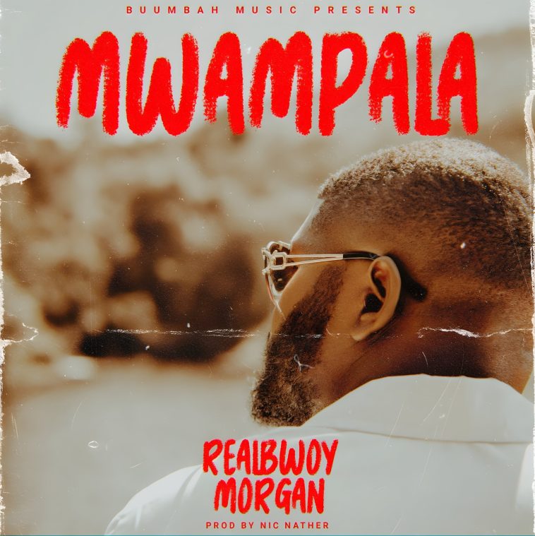 RealBwoy Morgan – Mwampala Audio