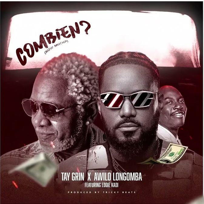 Tay Grin x Awilo Longomba Ft. Eddie Kaddie - Combien Audio